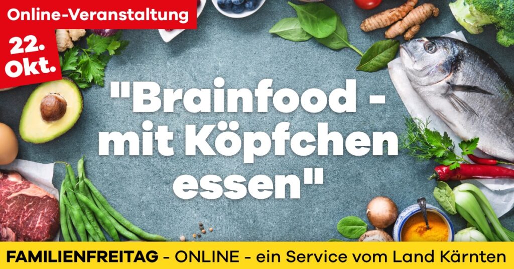 &bdquo;Brainfood &ndash; mit K&ouml;pfchen essen&ldquo; (Familienfreitag &ndash; online Veranstaltung 10 & 20 Uhr)